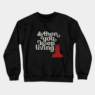 And then you keep living, Bojack Horseman Crewneck Sweatshirt